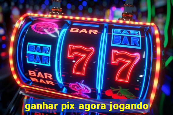 ganhar pix agora jogando